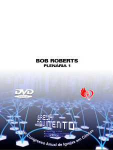 DVD 11º Congresso em Células - Bob Roberts 1