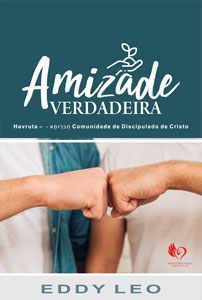 AMIZADE VERDADEIRA - A COMUNIDADE DE DISCIPULADO DE CRISTO